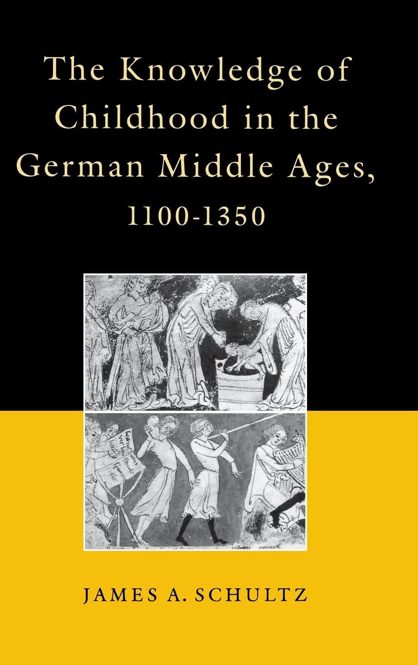 Book cover image for The Knowledge of Childhood in the German Middle Ages, 1100-1350 ISBN: 9781512806670